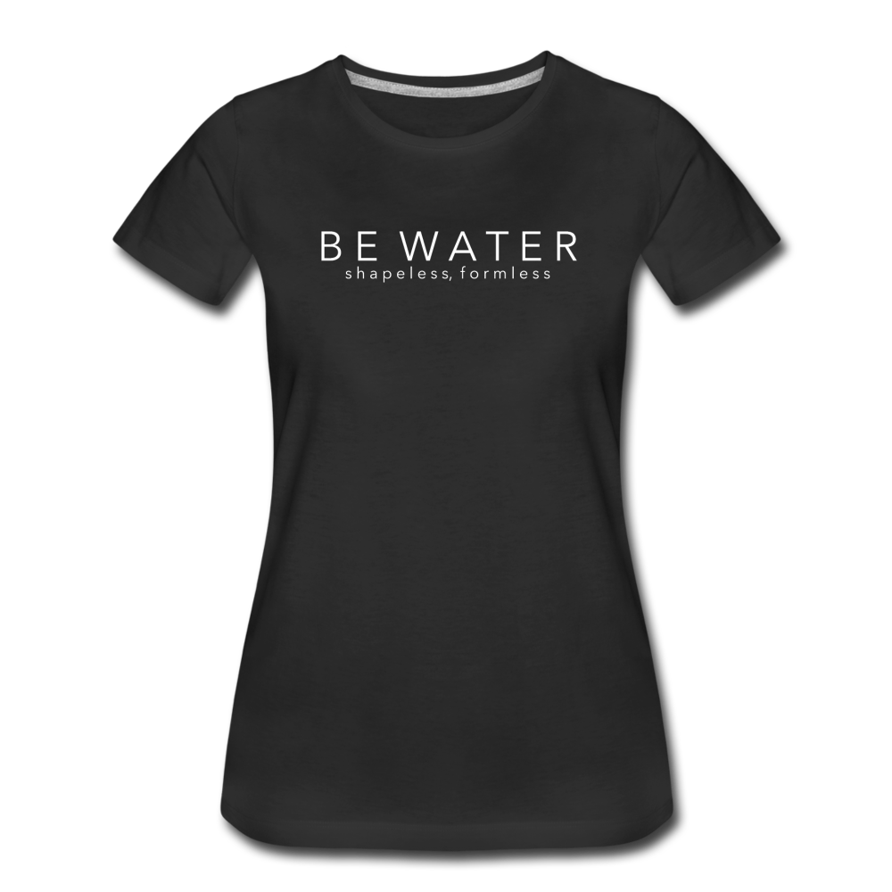 Be Water Women’s Premium T-Shirt - black