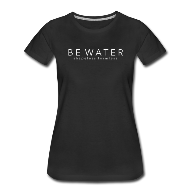 Be Water Women’s Premium T-Shirt - black